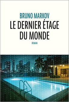 Le dernier étage du monde - Bruno Markov