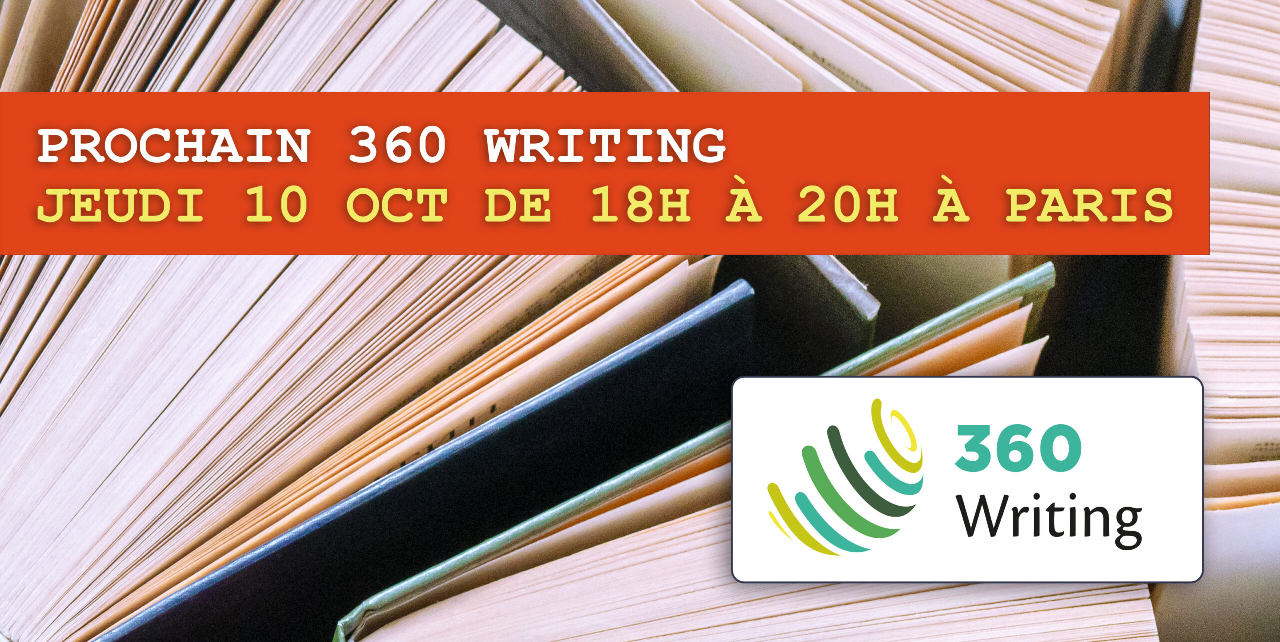 Prochain 360 writing - 10 oct 2024 de 18h à 20h à Paris-Bastille